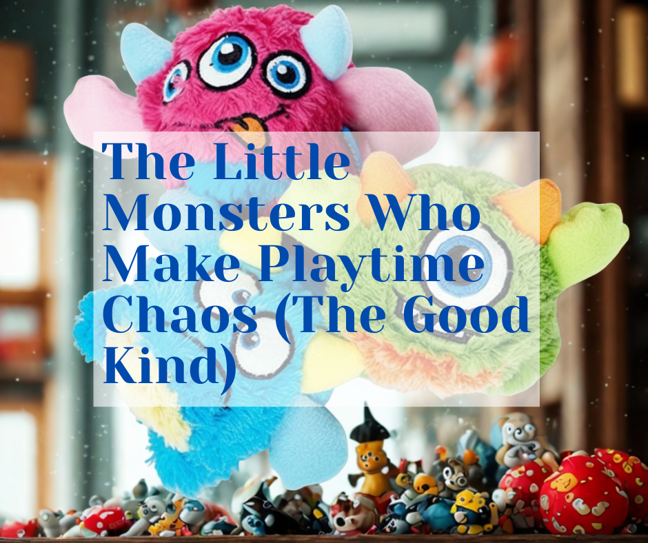 The Little Monsters Who Make Playtime Chaos (The Good Kind)